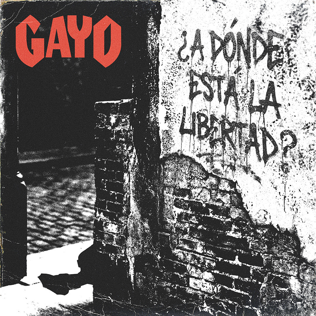 GAYO presenta «A Dónde Está La Libertad?»
